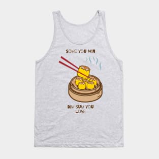 Some you win dim sum you lose Tank Top